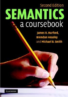 Semantics: A Coursebook by Hurford, James R.