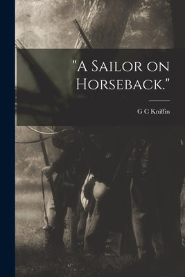 "A Sailor on Horseback." by Kniffin, G. C.