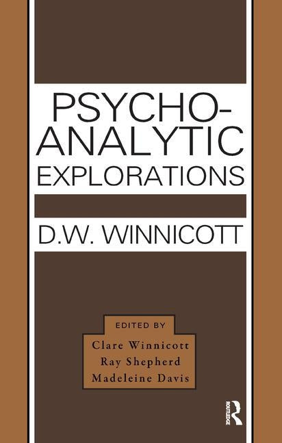 Psycho-Analytic Explorations by Winnicott, Clare