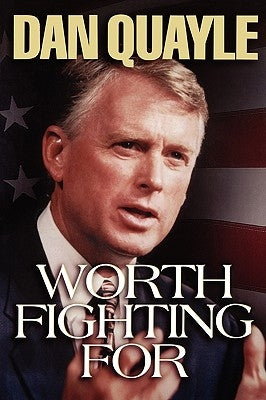 Worth Fighting for by Quayle, Dan