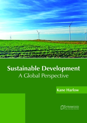 Sustainable Development: A Global Perspective by Harlow, Kane