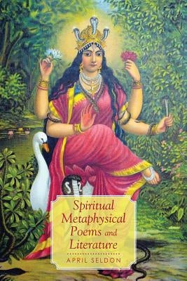 Spiritual Metaphysical Poems and Literature by Seldon, April