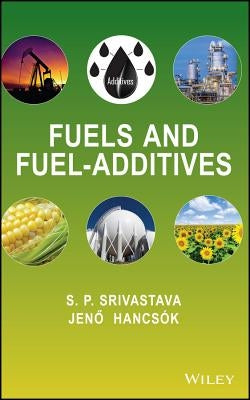Fuels and Fuel-Additives by Srivastava, S. P.
