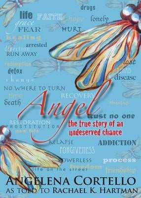 Angel: The True Story of an Undeserved Chance by Hartman, Rachael Kathleen