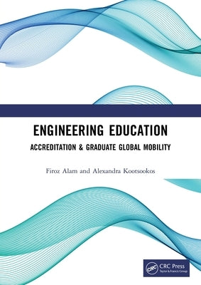 Engineering Education: Accreditation & Graduate Global Mobility by Alam, Firoz