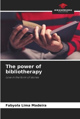 The power of bibliotherapy by Lima Madeira, Fabyola