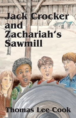 Jack Crocker and Zachariah's Sawmill by Cook, Thomas Lee