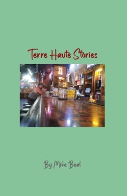 Terre Haute Stories by Beal, Mike