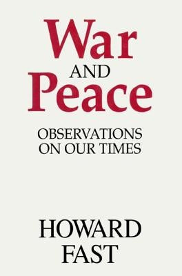 War and Peace: Observations on Our Times by Fast, Howard