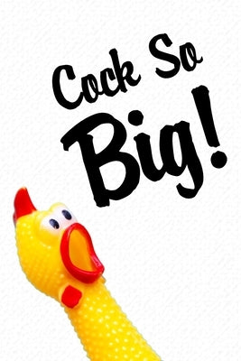 Cock so Big!: Funny valentine gift password keeper for couples lovers friends families girlfriends boyfriends and besties - perfect by Burnette, Jerrod