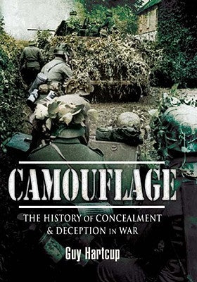 Camouflage: A History of Concealment and Deception in War by Hartcup, Guy