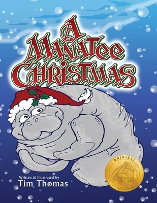 A Manatee Christmas: Buddy Manatee asks Santa Claus for a special gift for Christmas by Thomas, Timothy D.