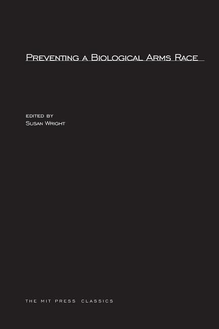 Preventing A Biological Arms Race by Wright, Susan