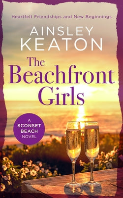 The Beachfront Girls: A Sconset Beach Novel by Keaton, Ainsley