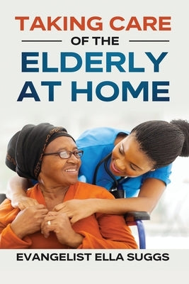Taking Care of the Elderly at Home by Suggs, Ella