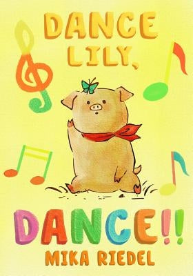 Dance Lily, dance! (English-Japanese bilingual book) by Riedel, Mika