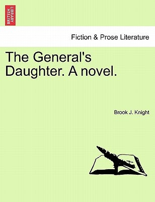 The General's Daughter. A novel. by Knight, Brook J.