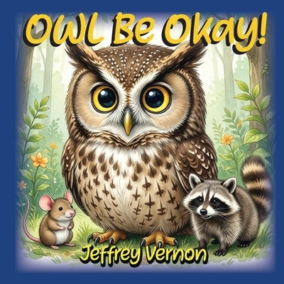 Owl Be Okay by Vernon, Jeffrey