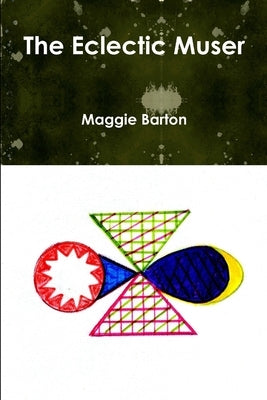 The Eclectic Muser by Barton, Maggie