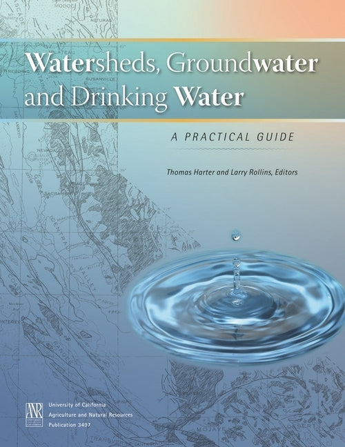 Watersheds, Groundwater and Drinking Water by Harter, Thomas