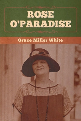 Rose O'Paradise by White, Grace Miller