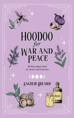 Hoodoo for War and Peace by Belard, Angelie