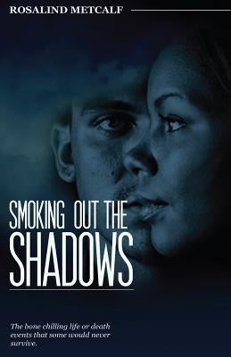 Smoking Out The Shadows by Metcalf, Rosalind