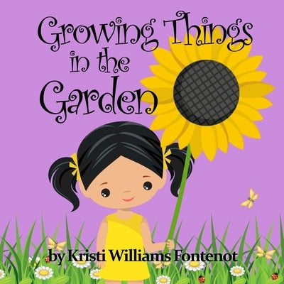 Growing Things in the Garden by Fontenot, Kristi Williams