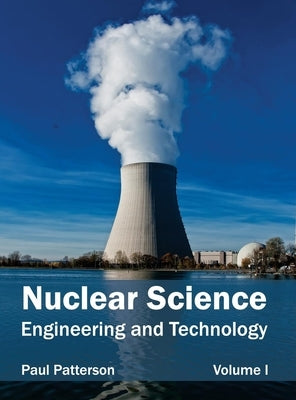 Nuclear Science: Engineering and Technology (Volume I) by Patterson, Paul