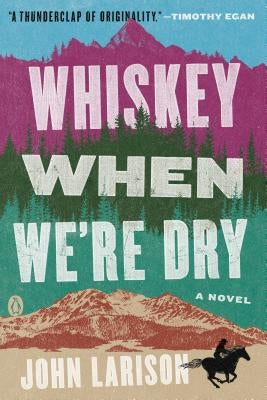 Whiskey When We're Dry by Larison, John