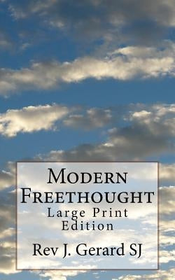 Modern Freethought: Large Print Edition by Gerard Sj, J.
