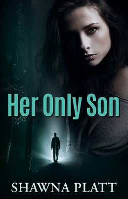 Her Only Son by Platt, Shawna