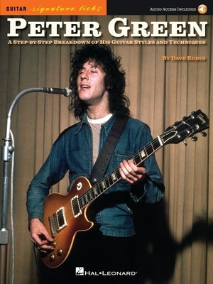 Peter Green - Signature Licks: A Step-By-Step Breakdown of His Playing Techniques [With Access Code] by Rubin, Dave