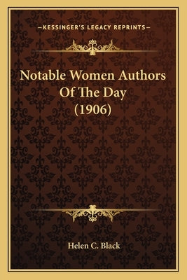 Notable Women Authors Of The Day (1906) by Black, Helen C.