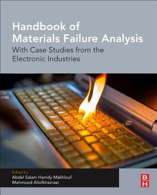 Handbook of Materials Failure Analysis: With Case Studies from the Electronic and Textile Industries by Makhlouf, Abdel Salam Hamdy