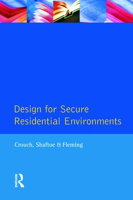 Design for Secure Residential Environments by Crouch, S.
