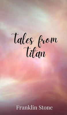 Tales from Titan by Stone, Franklin