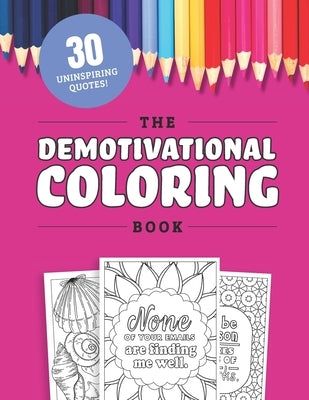 The Demotivational Coloring Book: 30 Uninspirational but Relatable Quotes About Life by Zimmers, Jenine