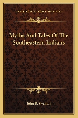 Myths and Tales of the Southeastern Indians by Swanton, John R.