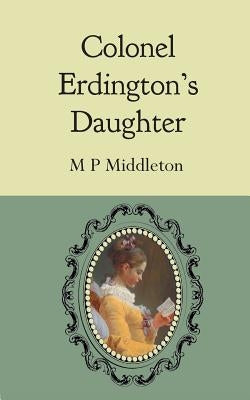 Colonel Erdington's Daughter by Middleton, M. P.