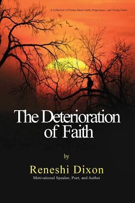 The Deterioration of Faith: A Collection of Poems about Faith, Forgiveness, and Trying Times by Johnson, Latoya a.