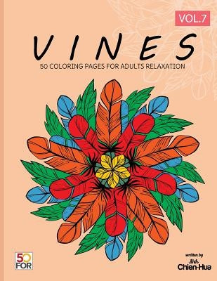 Vines 50 Coloring Pages For Adults Relaxation Vol.7 by Shih, Chien Hua
