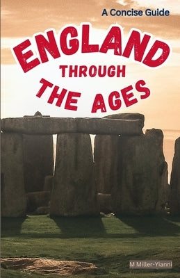 England Through the Ages: A Concise Guide by Miller-Yianni, Martin