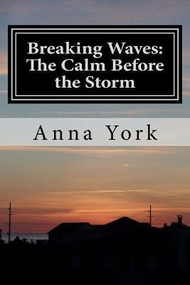 Breaking Waves: The Calm Before the Storm: The First Summer by York, Anna