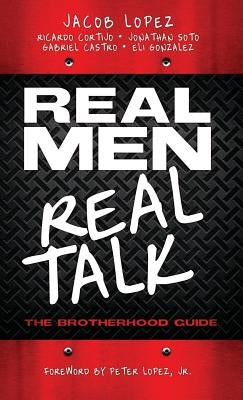 Real Men/Real Talk by Lopez, Jacob