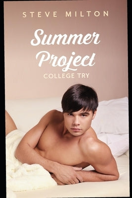 Summer Project: Best Friends Straight-to-Gay College Romance by Milton, Steve