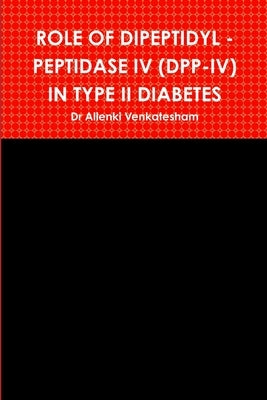 Role of Dipeptidyl - Peptidase IV (Dpp-IV) in Type II Diabetes by Dr Allenki Venkatesham