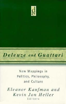 Deleuze and Guattari: New Mappings in Politics, Philosophy, and Culture by Kaufman, Eleanor