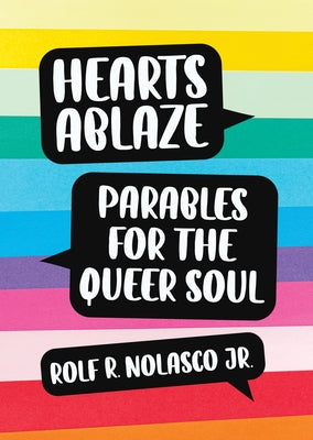 Hearts Ablaze: Parables for the Queer Soul by Nolasco, Rolf