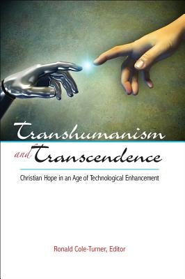 Transhumanism and Transcendence by Cole-Turner, Ronald